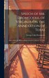 Speech of Mr. Dromgoole of Virginia on the Annexation of Texas by George Coke Dromgoole, Hardcover | Indigo Chapters