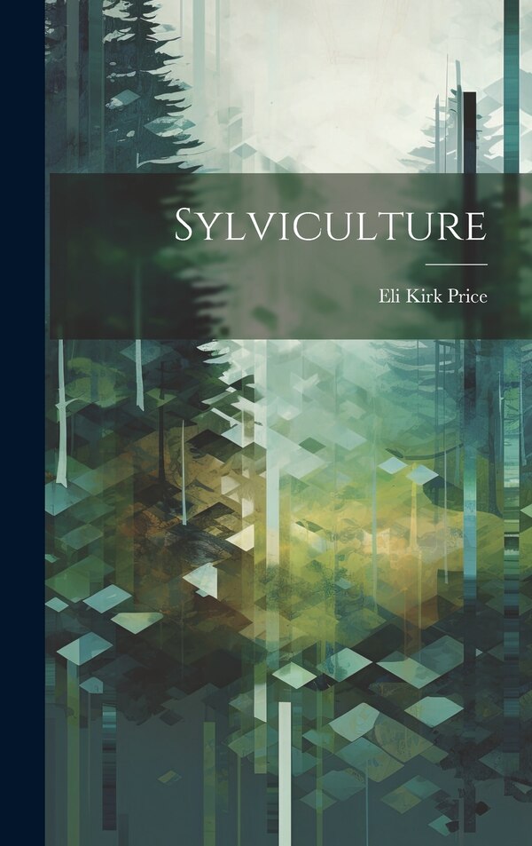 Sylviculture by Eli Kirk 1797-1884 [From Old Price, Hardcover | Indigo Chapters