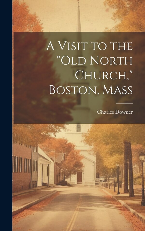 Old North Church by Charles Downer, Hardcover | Indigo Chapters