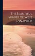 The Beautiful Suburb of West Annapolis by Anonymous, Hardcover | Indigo Chapters