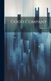 Good Company; Volume 2 by Anonymous, Hardcover | Indigo Chapters