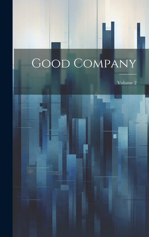 Good Company; Volume 2 by Anonymous, Hardcover | Indigo Chapters