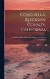 Coachella Riverside County California by Coachella Valley Producers' Associati, Hardcover | Indigo Chapters