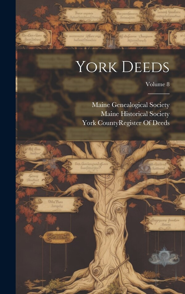 York Deeds; Volume 8 by Maine Historical Society, Hardcover | Indigo Chapters