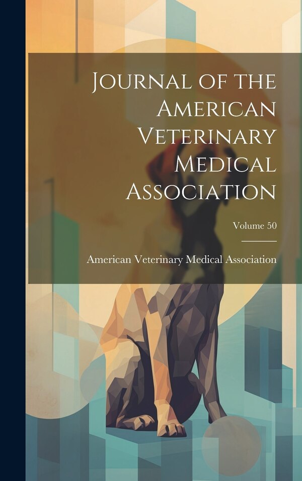 Journal of the American Veterinary Medical Association; Volume 50, Hardcover | Indigo Chapters