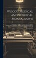 Wood's Medical and Surgical Monographs by Anonymous, Hardcover | Indigo Chapters