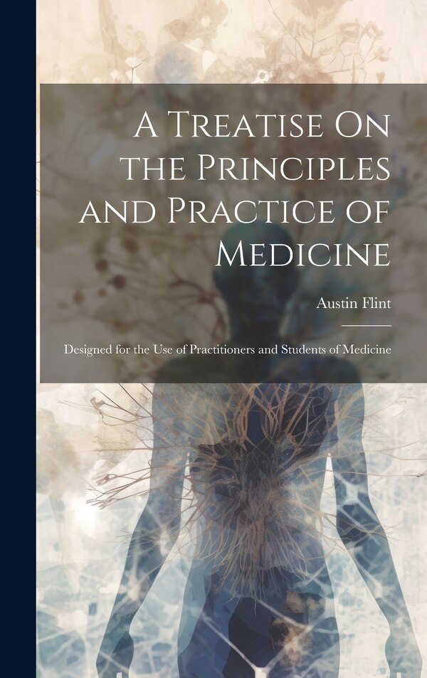A Treatise On the Principles and Practice of Medicine by Austin Flint, Hardcover | Indigo Chapters