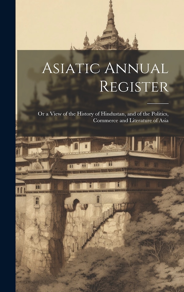 Asiatic Annual Register by Anonymous, Hardcover | Indigo Chapters