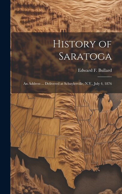 History of Saratoga by Edward F B 1821 Bullard, Hardcover | Indigo Chapters
