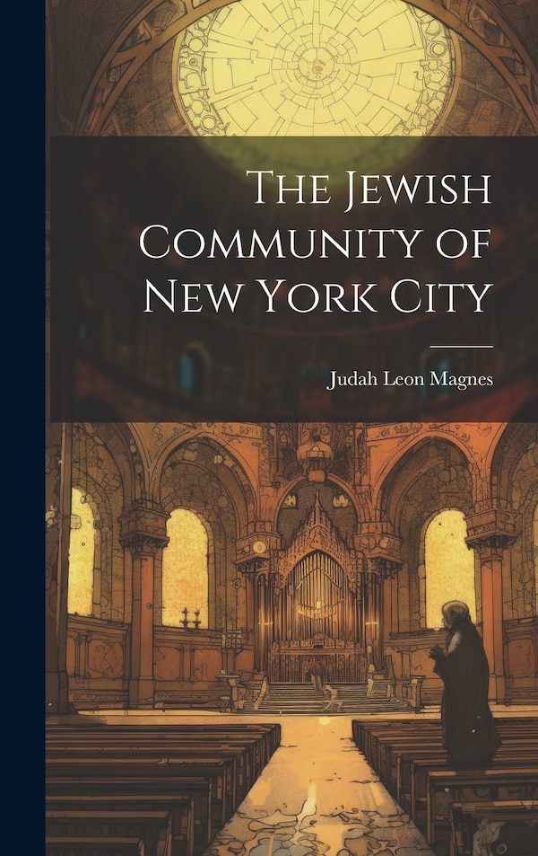 The Jewish Community of New York City by Judah Leon Magnes, Hardcover | Indigo Chapters