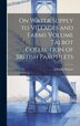 On Water Supply to Villages and Farms Volume Talbot Collection of British Pamphlets by J Bailey 1814-1893 Denton, Hardcover | Indigo Chapters