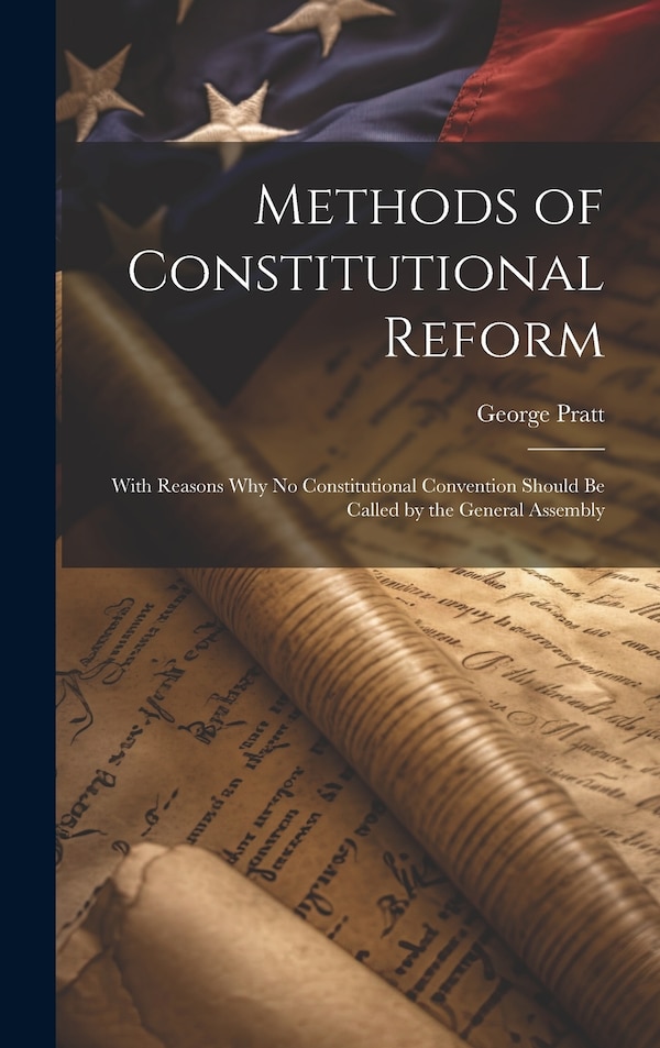 Methods of Constitutional Reform by George Pratt, Hardcover | Indigo Chapters