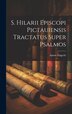 S. Hilarii Episcopi Pictauiensis Tractatus Super Psalmos by Anton Zingerle, Hardcover | Indigo Chapters
