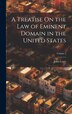 A Treatise On the Law of Eminent Domain in the United States; Volume 2 by John Lewis, Hardcover | Indigo Chapters