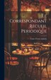 Le Correspondant Recueil Periodique by Tome Trente-sixieme, Hardcover | Indigo Chapters