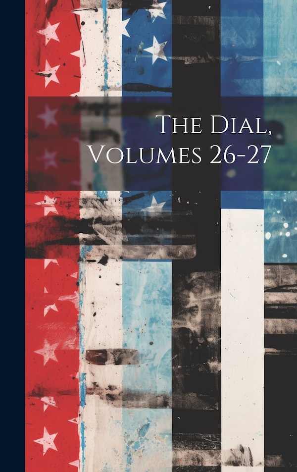The Dial Volumes 26-27 by Anonymous, Hardcover | Indigo Chapters