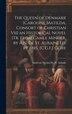 The Queen of Denmark [Caroline Matilda Consort of Christian Vii] an Historical Novel [Tr. From Gamle Minder by A.N. De St. Aubain] Ed
