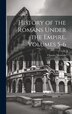 History of the Romans Under the Empire Volumes 5-6 by Charles Merivale, Hardcover | Indigo Chapters