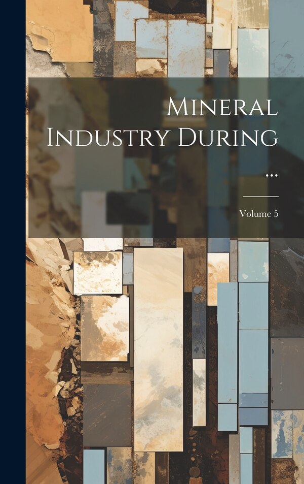 Mineral Industry During by Anonymous, Hardcover | Indigo Chapters