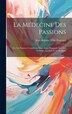 La Médecine Des Passions by Jean Baptiste Félix Descuret, Hardcover | Indigo Chapters