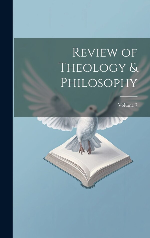 Review of Theology & Philosophy; Volume 7 by Anonymous, Hardcover | Indigo Chapters