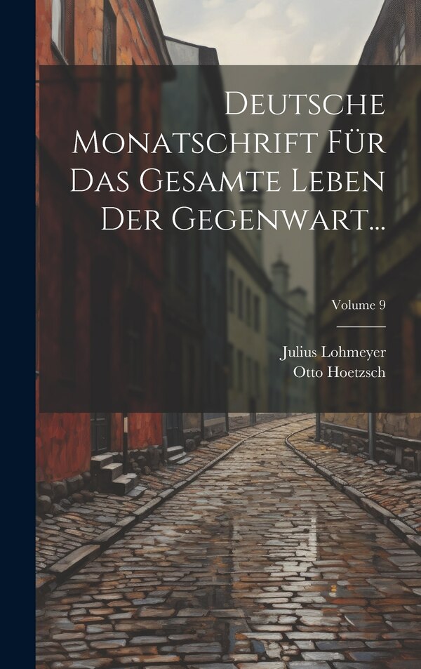 Deutsche Monatschrift Für Das Gesamte Leben Der Gegenwart ; Volume 9 by Otto Hoetzsch, Hardcover | Indigo Chapters