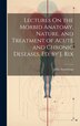 Lectures On the Morbid Anatomy Nature and Treatment of Acute and Chronic Deseases Ed. by J. Rix by John Armstrong, Hardcover | Indigo Chapters
