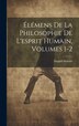 Élémens De La Philosophie De L'esprit Humain Volumes 1-2 by Dugald Stewart, Hardcover | Indigo Chapters