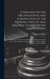 A Treatise On the Organization and Jurisdiction of the Supreme Circuit and District Courts of the United States by Alfred Conkling, Hardcover
