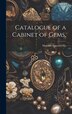 Catalogue of a Cabinet of Gems by Maxwell Sommerville, Hardcover | Indigo Chapters