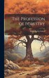 The Profession of Forestry by Henry Solon Graves, Hardcover | Indigo Chapters
