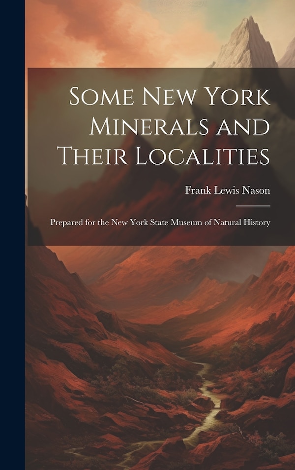 Some New York Minerals and Their Localities by Frank Lewis Nason, Hardcover | Indigo Chapters