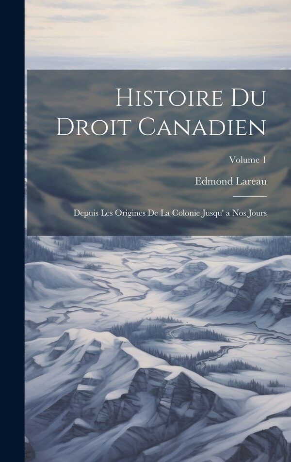 Histoire Du Droit Canadien by Edmond Lareau, Hardcover | Indigo Chapters