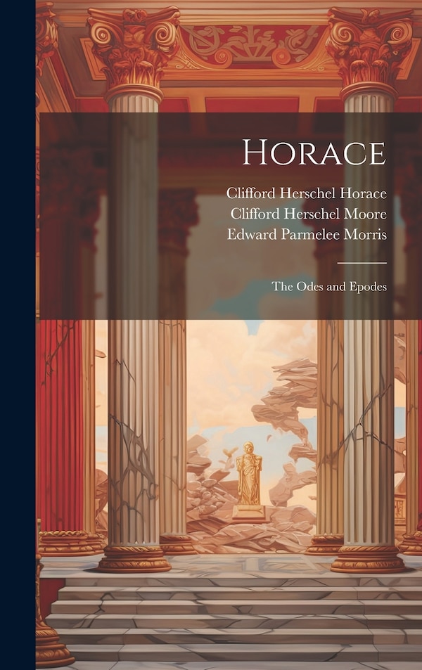 Horace by Clifford Herschel Moore, Hardcover | Indigo Chapters