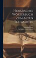 Hebräisches Wörterbuch zum alten Testamente by Bernhard Stade, Hardcover | Indigo Chapters