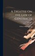 A Treatise On the Law of Contracts; Volume 2 by William Wetmore Story, Hardcover | Indigo Chapters