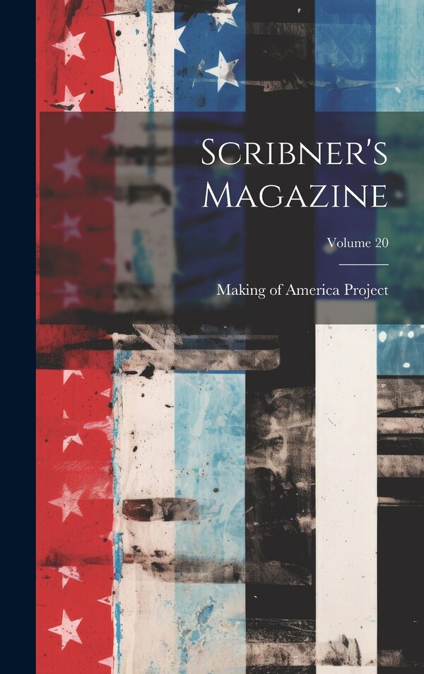 Scribner's Magazine; Volume 20 by Making Of America Project, Hardcover | Indigo Chapters