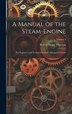 A Manual of the Steam-Engine by Robert Henry Thurston, Hardcover | Indigo Chapters