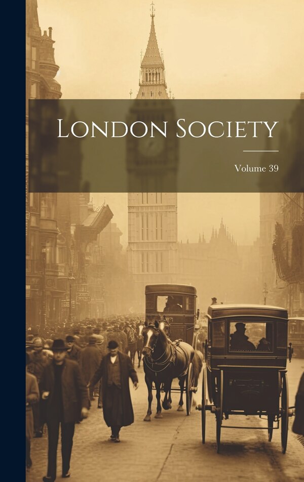 London Society; Volume 39 by Anonymous, Hardcover | Indigo Chapters