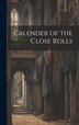 Calender of the Close Rolls by Anonymous, Hardcover | Indigo Chapters
