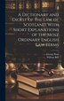 A Dictionary and Digest of the Law of Scotland With Short Explanations of the Most Ordinary English Law Terms by William Bell, Hardcover