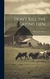 Don't Kill the Laying hen; by Thomas F [From Old Catalog] Potter, Hardcover | Indigo Chapters
