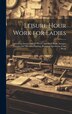 Leisure Hour Work for Ladies by Anonymous, Hardcover | Indigo Chapters