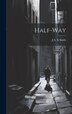 Half-way by J A X Smith, Hardcover | Indigo Chapters