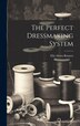 The Perfect Dressmaking System by Ella Alvira] 1887- [from Old [bennett, Hardcover | Indigo Chapters