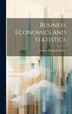Business Economics and Statistics by George Reginald 1876- [From Davies, Hardcover | Indigo Chapters