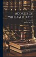 Address of William H. Taft by William H Taft, Hardcover | Indigo Chapters