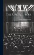 The Uncivil War by Porter Emerson Browne, Hardcover | Indigo Chapters