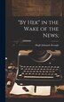 By Hek in the Wake of the News; by Hugh Edmund [From Old Catalog] Keough, Hardcover | Indigo Chapters