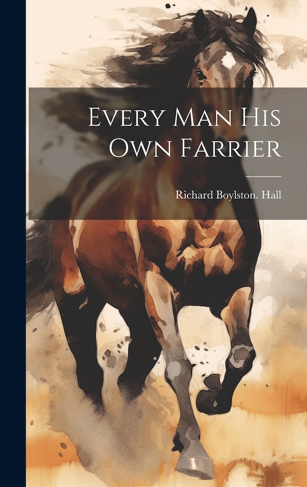 Every man his own Farrier by Richard Boylston [From Old Cat Hall, Hardcover | Indigo Chapters